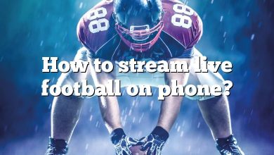 How to stream live football on phone?