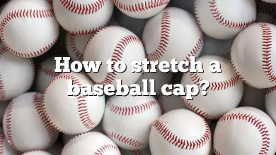 How to stretch a baseball cap?