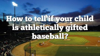 How to tell if your child is athletically gifted baseball?