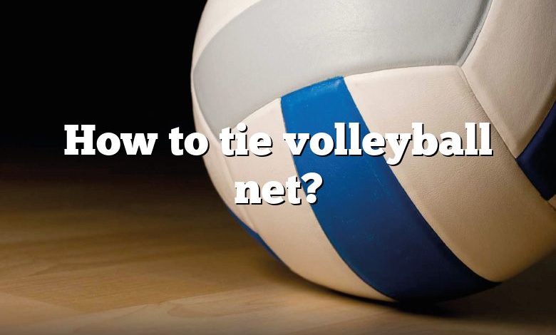 How to tie volleyball net?