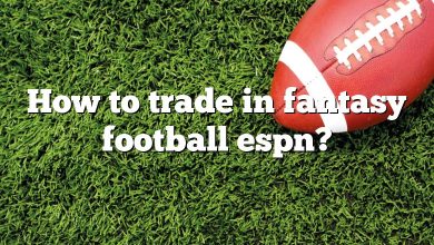 How to trade in fantasy football espn?