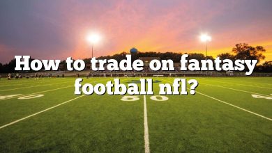 How to trade on fantasy football nfl?