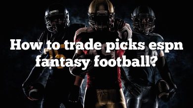How to trade picks espn fantasy football?