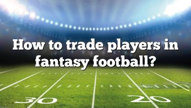 How to trade players in fantasy football?