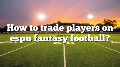 How to trade players on espn fantasy football?
