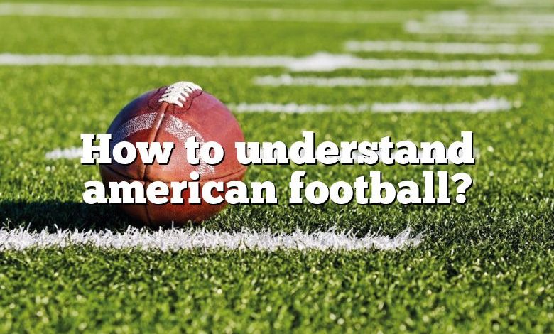 How to understand american football?