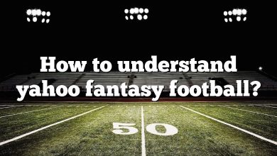 How to understand yahoo fantasy football?