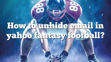 How to unhide email in yahoo fantasy football?