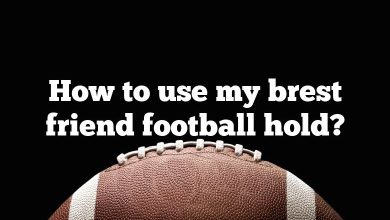 How to use my brest friend football hold?