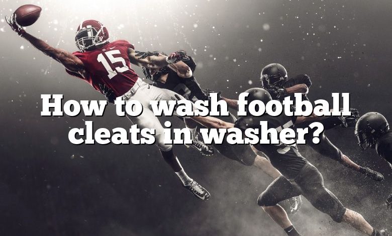 How to wash football cleats in washer?