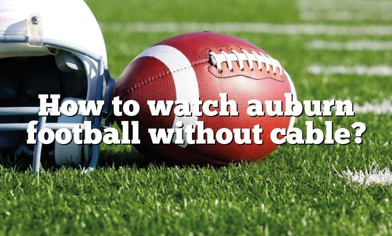 How to watch auburn football without cable?