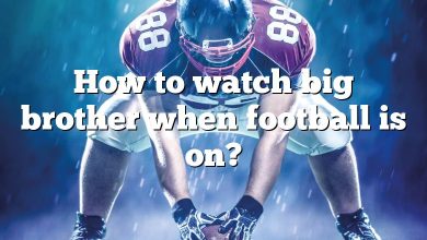 How to watch big brother when football is on?