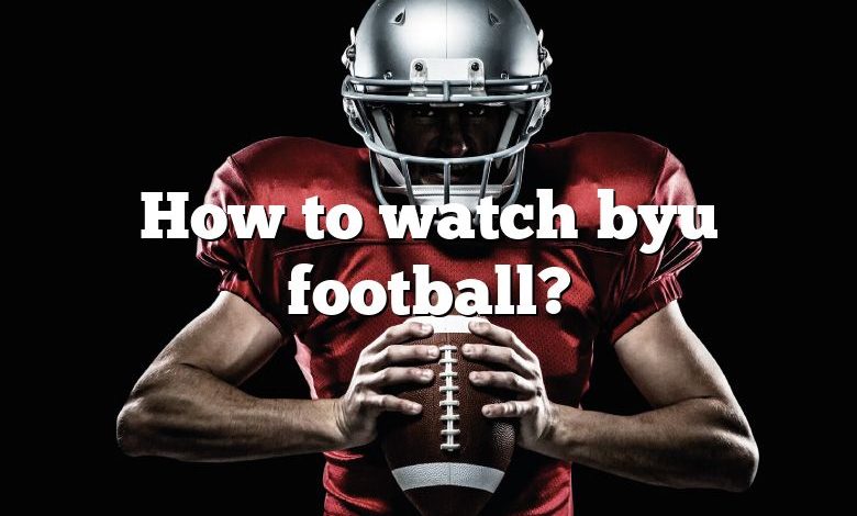 How to watch byu football?