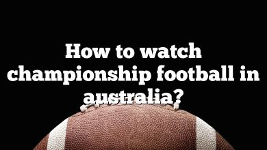 How to watch championship football in australia?