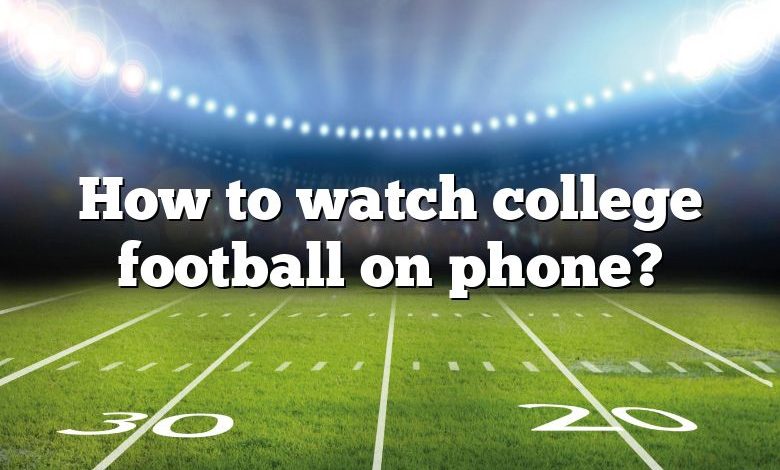 How to watch college football on phone?