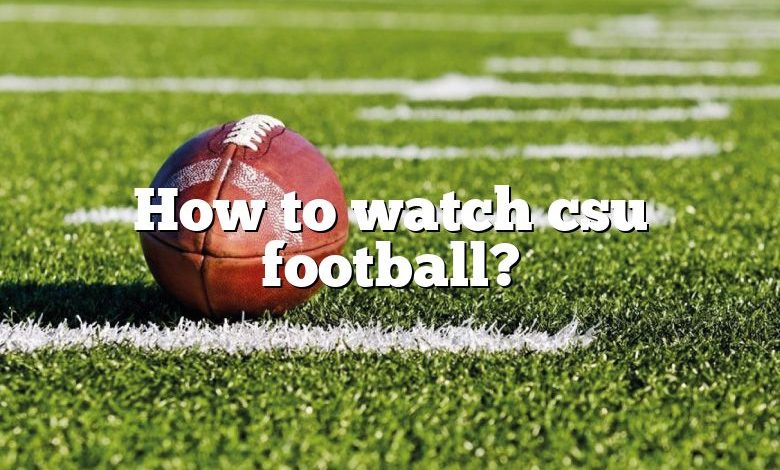 How to watch csu football?