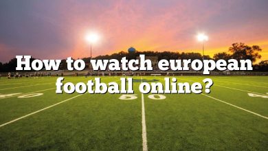 How to watch european football online?