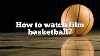 How to watch film basketball?