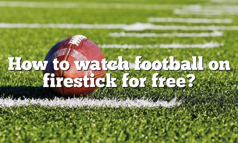 How to watch football on firestick for free?