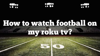 How to watch football on my roku tv?
