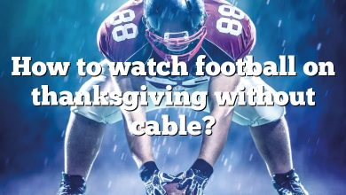 How to watch football on thanksgiving without cable?