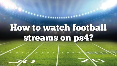 How to watch football streams on ps4?