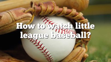 How to watch little league baseball?