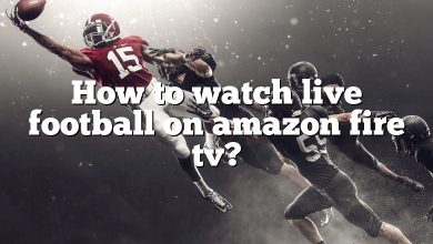 How to watch live football on amazon fire tv?