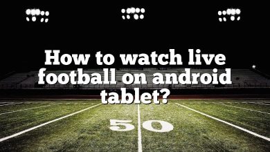 How to watch live football on android tablet?
