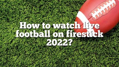 How to watch live football on firestick 2022?