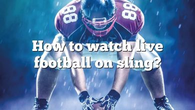 How to watch live football on sling?