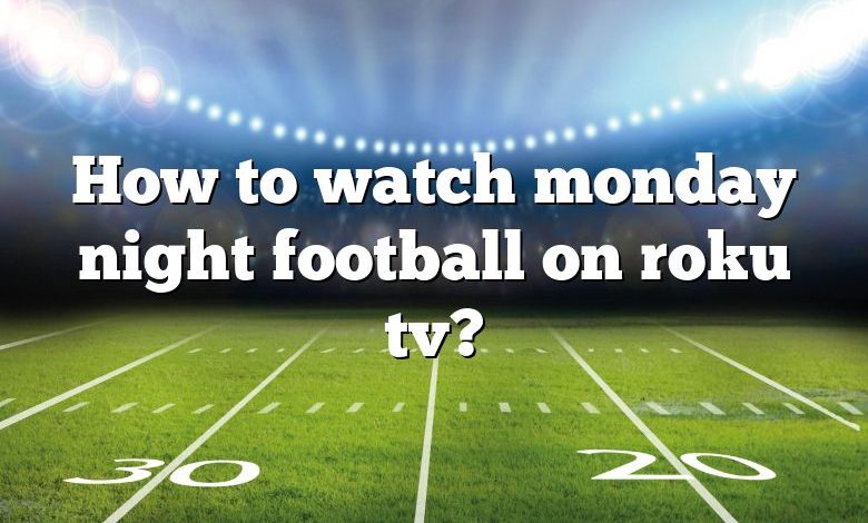 How to watch monday night football on roku tv?