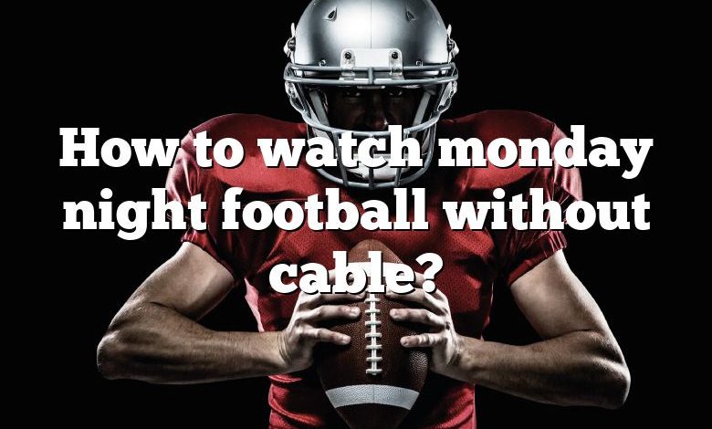 How to watch monday night football without cable?