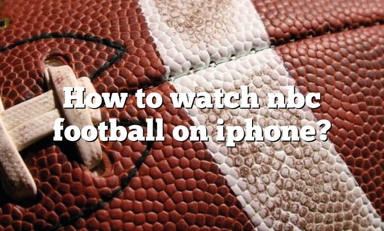 How to watch nbc football on iphone?