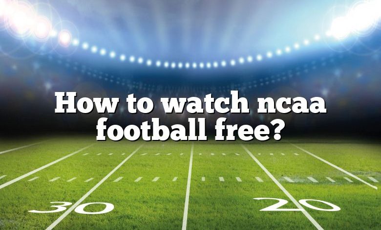 How to watch ncaa football free?