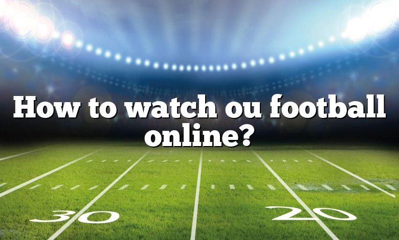 How to watch ou football online?