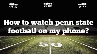 How to watch penn state football on my phone?