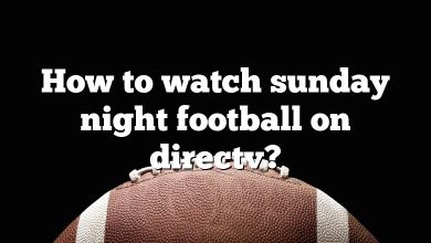 How to watch sunday night football on directv?