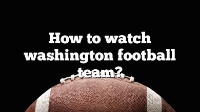 How to watch washington football team?