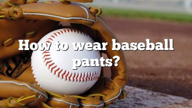 How to wear baseball pants?