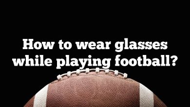 How to wear glasses while playing football?