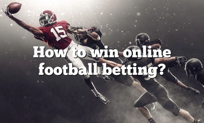 How to win online football betting?