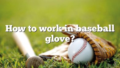 How to work in baseball glove?