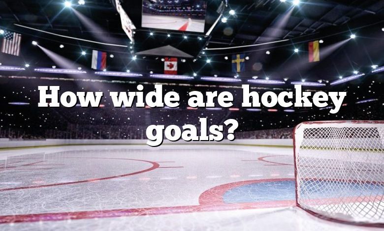 How wide are hockey goals?