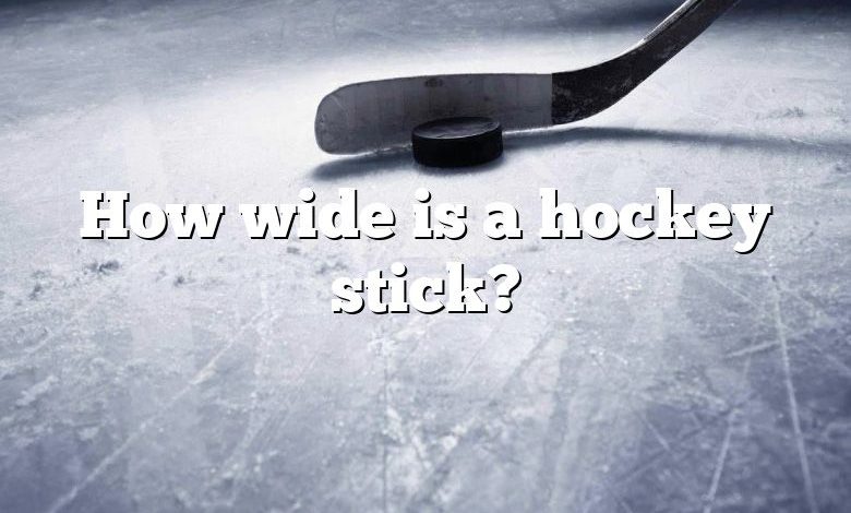 How wide is a hockey stick?