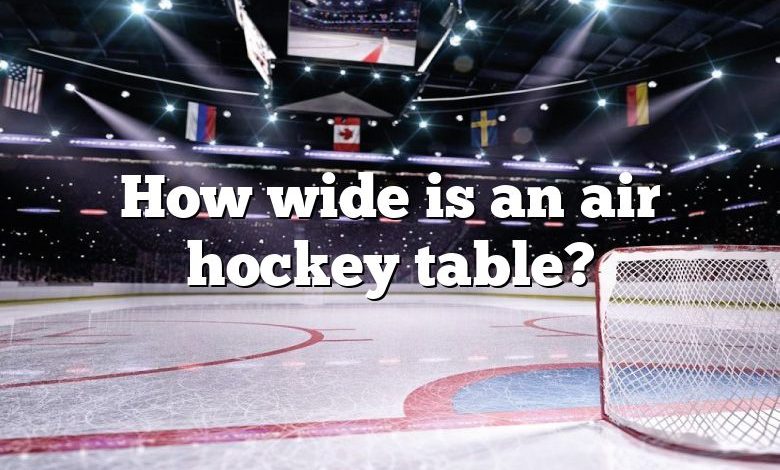 How wide is an air hockey table?