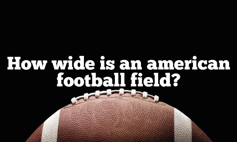 How wide is an american football field?