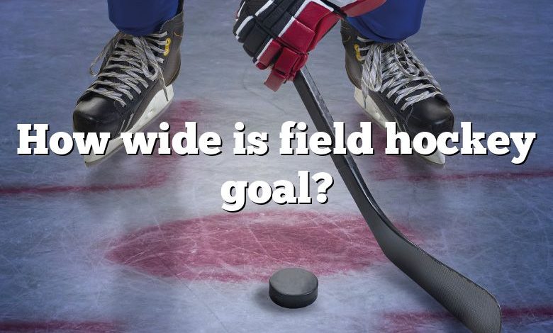 How wide is field hockey goal?