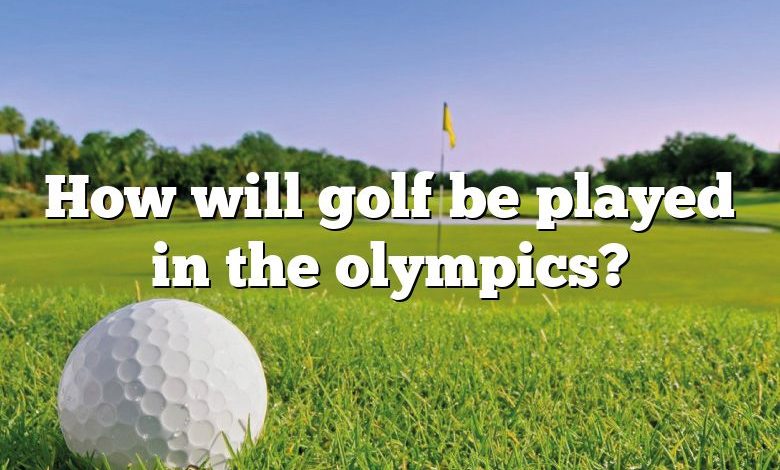 How will golf be played in the olympics?