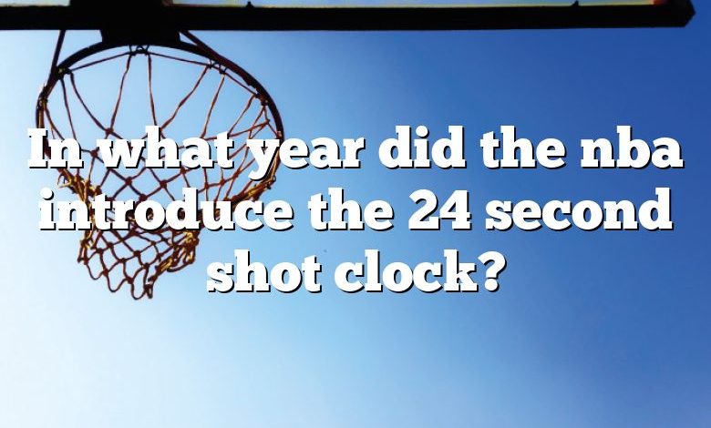 In what year did the nba introduce the 24 second shot clock?